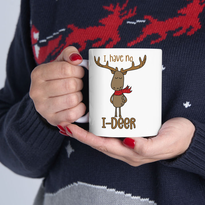 I Have No I-Deer - Ceramic Mug, (11oz, 15oz)