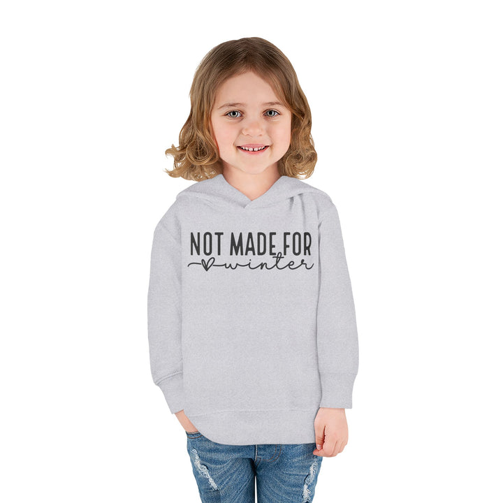 Not Made For Winter - Toddler Pullover Fleece Hoodie
