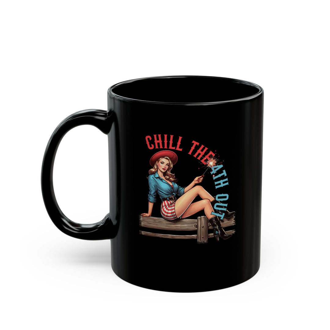 Chill The 4th Out - Black Mug (11oz, 15oz)