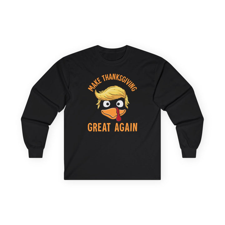 Make Thanksgiving Great Again - Unisex Ultra Cotton Long Sleeve Tee