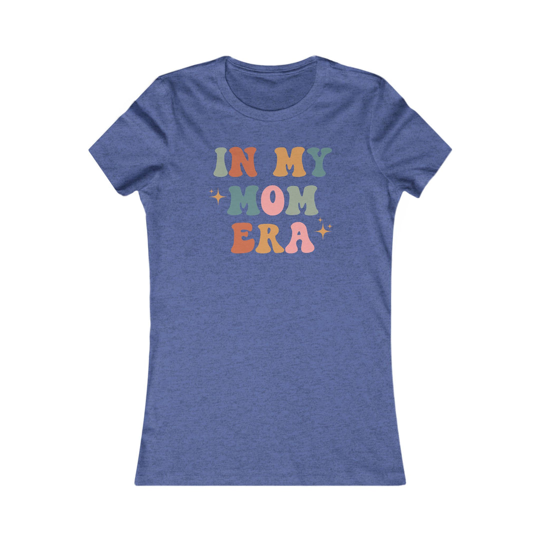 In My Mom Era - Women's Favorite Tee