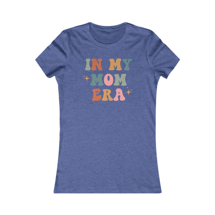 In My Mom Era - Women's Favorite Tee
