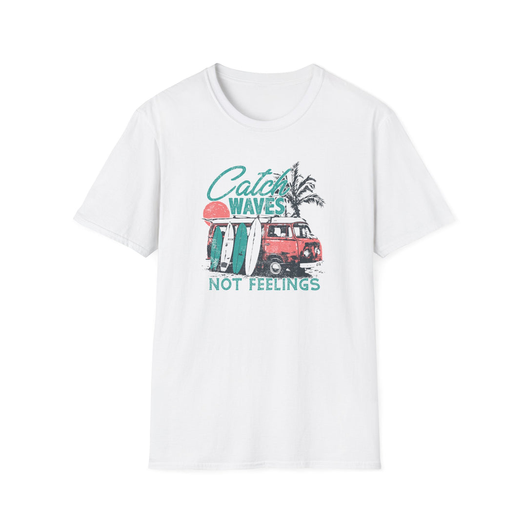 Catch Waves Not Feelings - Unisex Softstyle T-Shirt