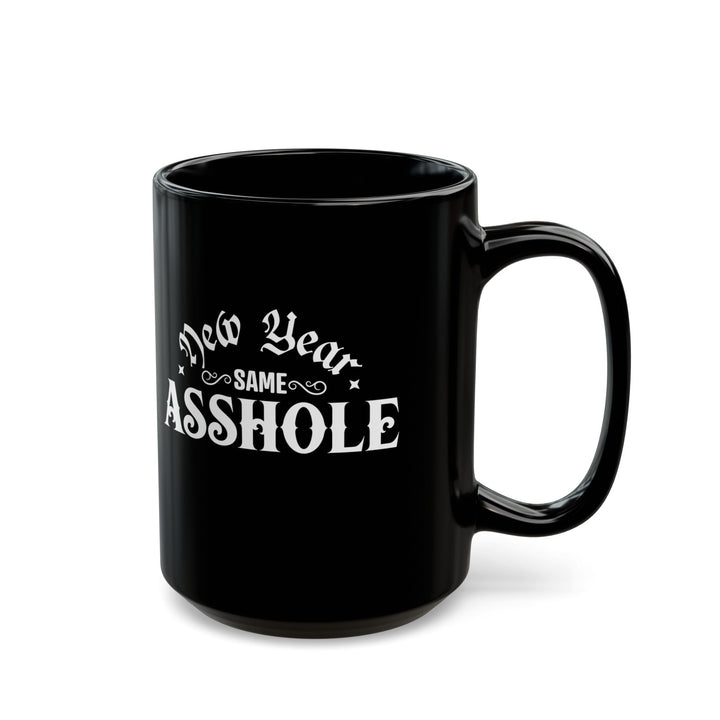 New Year Same A**hole - Black Mug (11oz, 15oz)