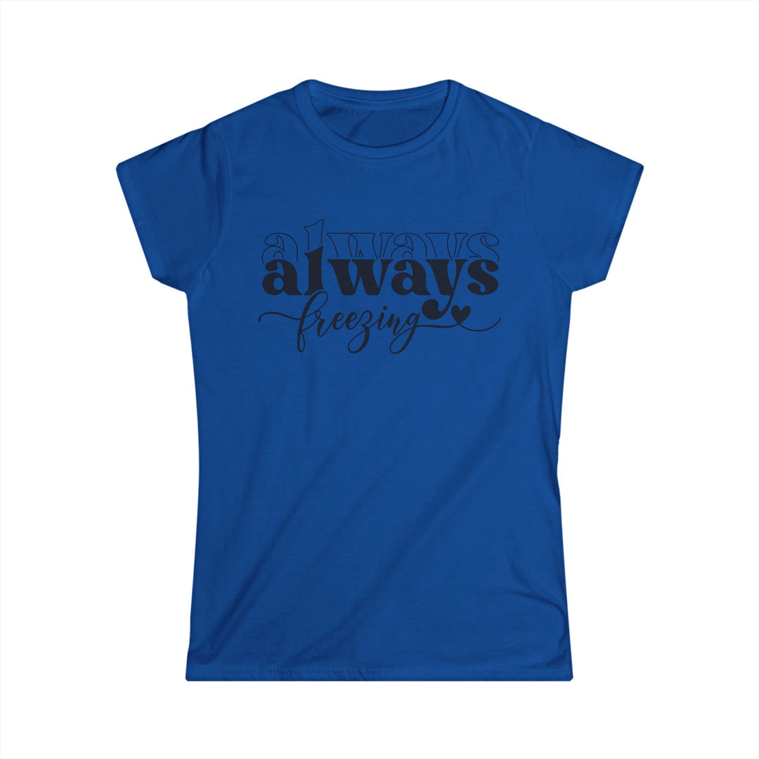 Always Freezing - Women's Softstyle Tee