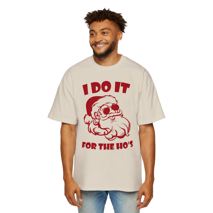 I Do It For The Ho's - Men's Heavy Oversized Tee