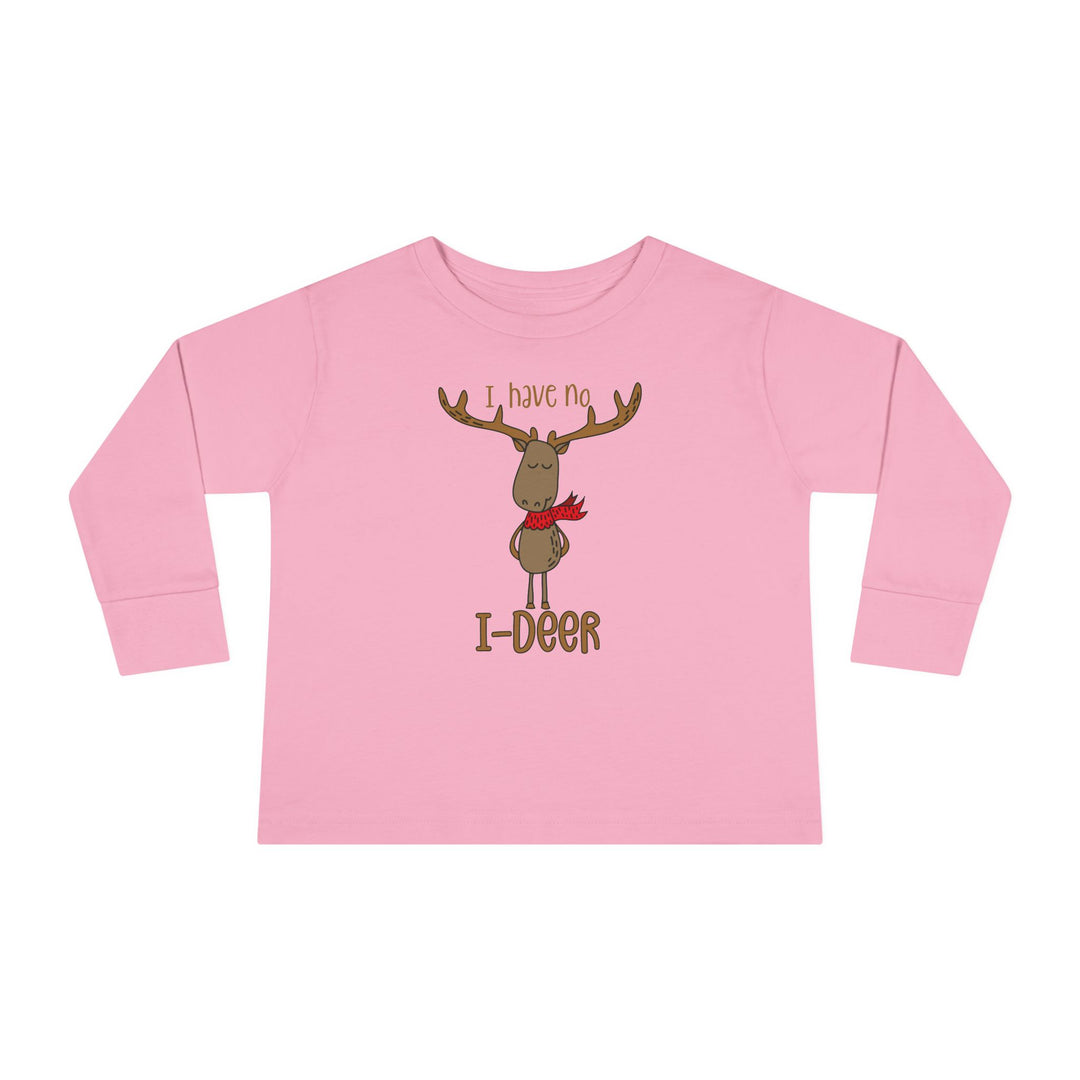 I Have No I-Deer - Toddler Long Sleeve Tee