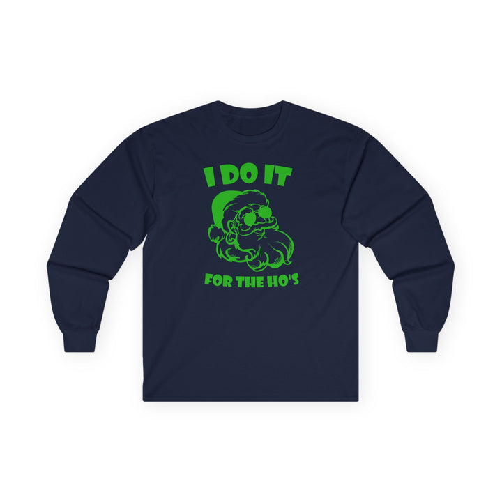 I Do It For The Ho's - Unisex Ultra Cotton Long Sleeve Tee