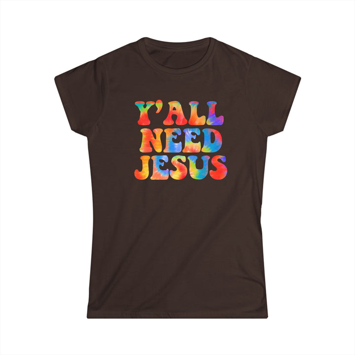 Y'All Need Jesus - Women's Softstyle Tee