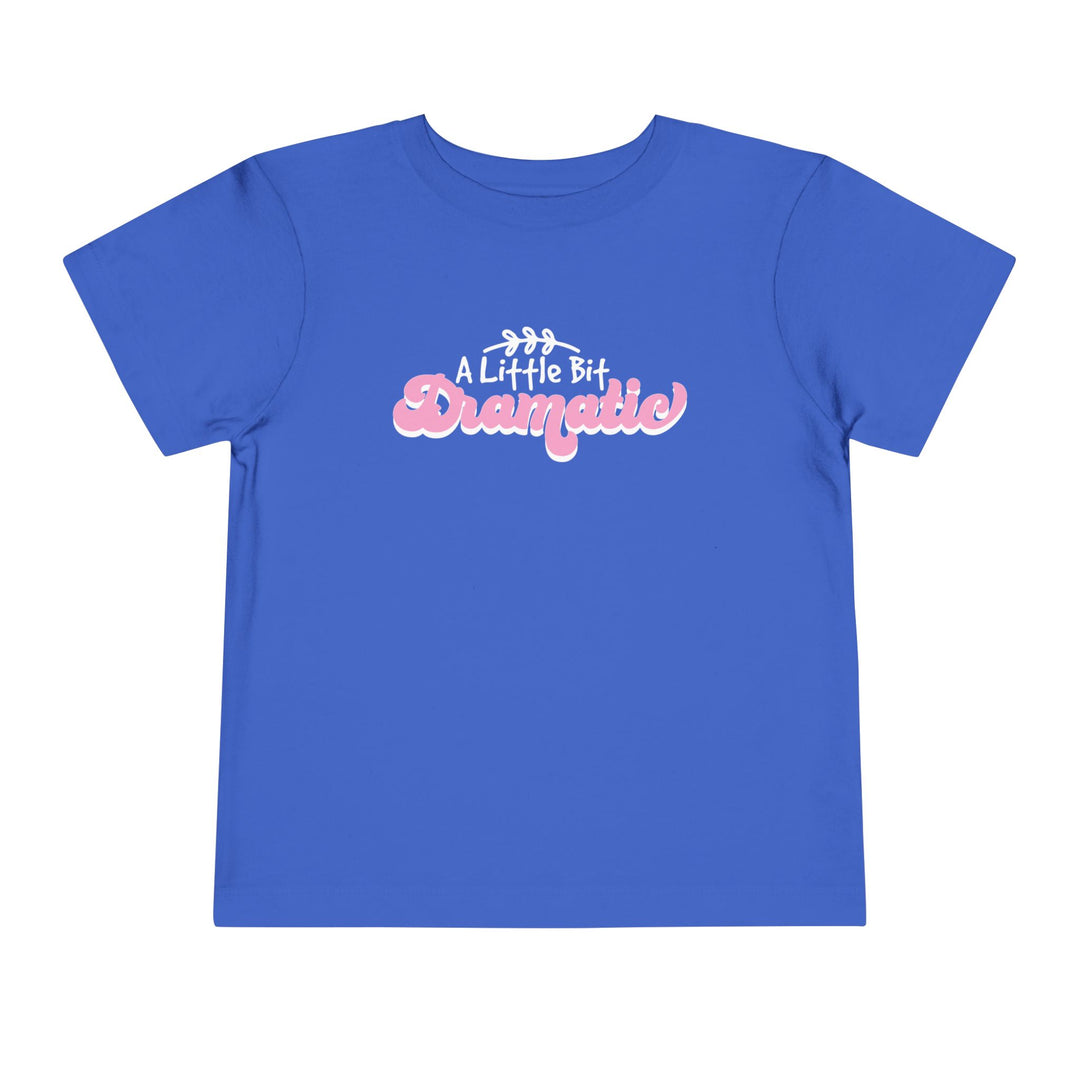 Little Bit Dramatic - Toddler Short Sleeve Tee
