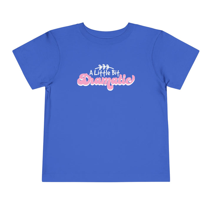 Little Bit Dramatic - Toddler Short Sleeve Tee