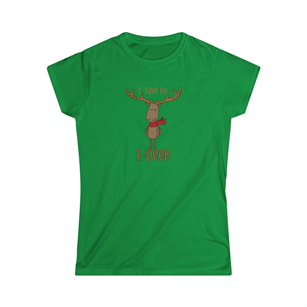 I Have No I-Deer - Women's Softstyle Tee