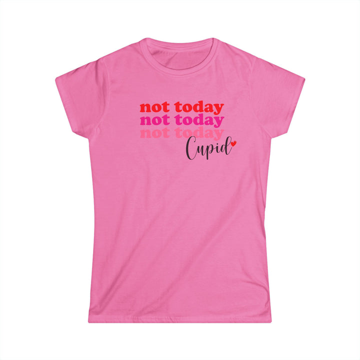 Not Today Cupid - Women's Softstyle Tee