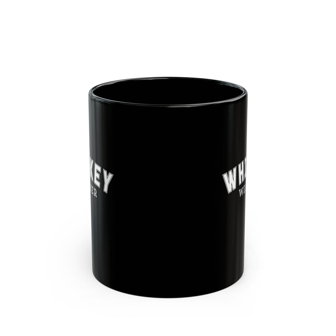 Whiskey Weather - Black Mug (11oz, 15oz)
