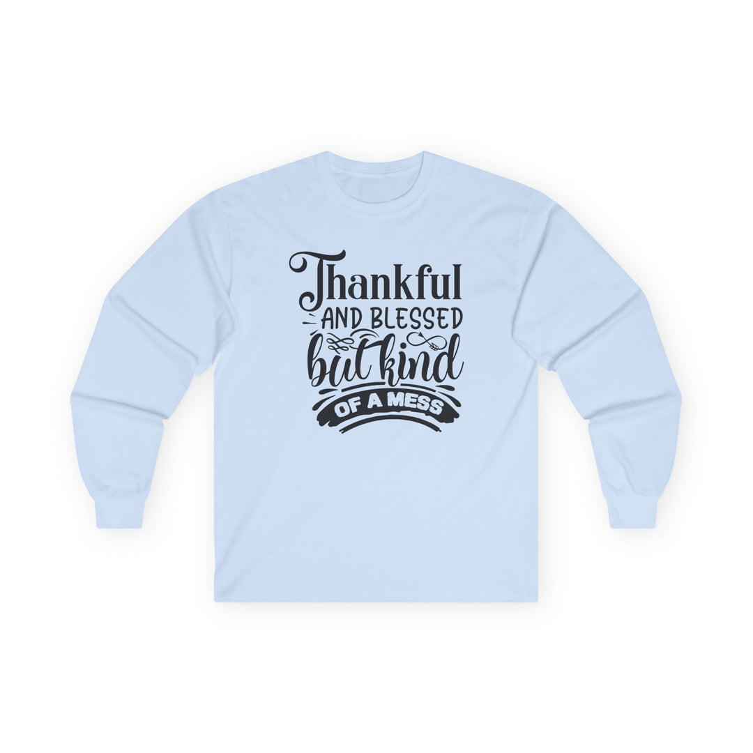 Thankful Blessed And Kind Of A Mess - Unisex Ultra Cotton Long Sleeve Tee