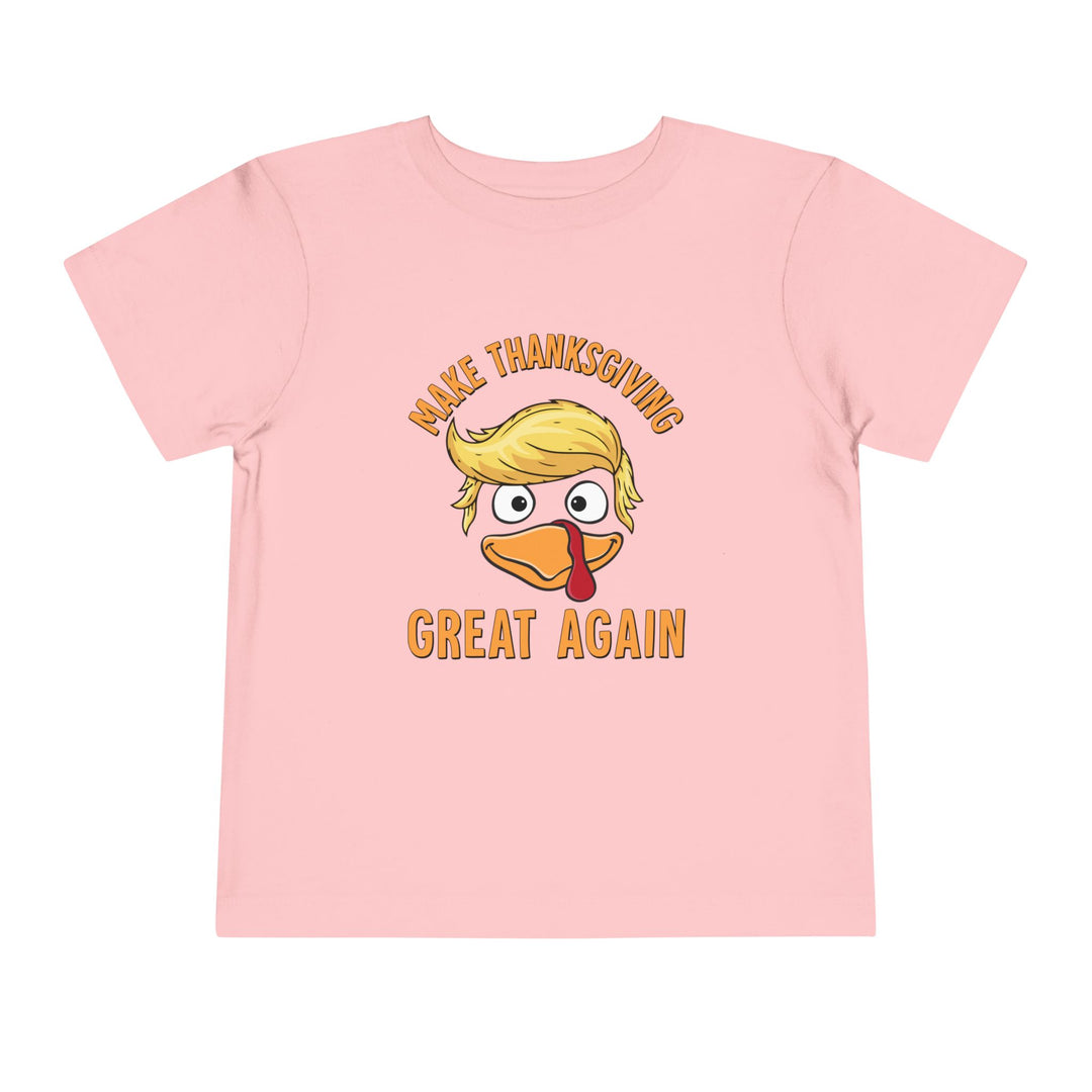 Make Thanksgiving Great Again - Toddler Short Sleeve Tee