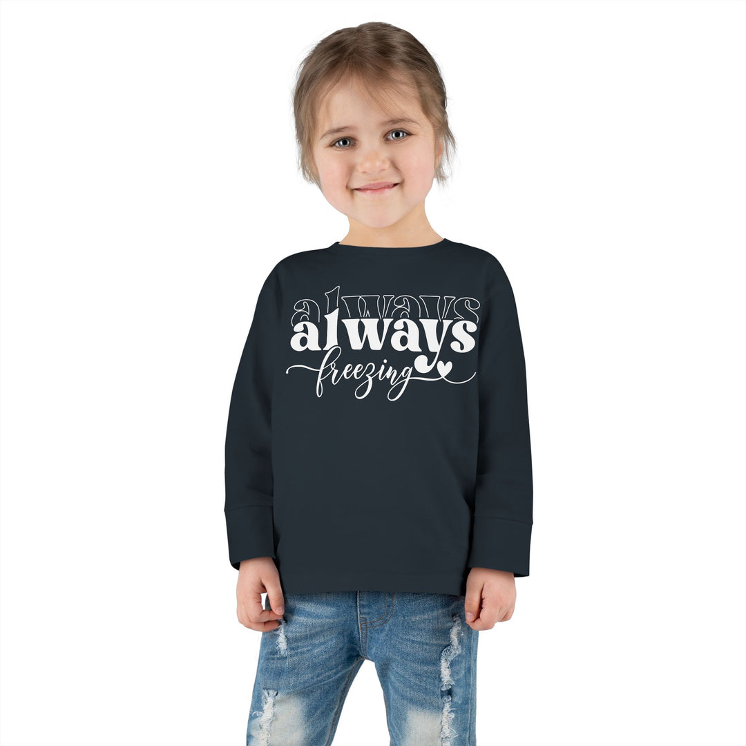 Always Freezing - Toddler Long Sleeve Tee