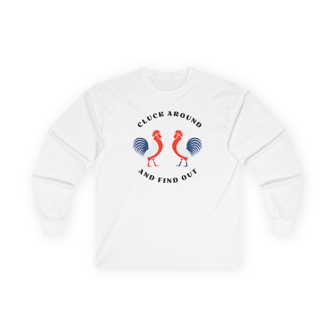 Cluck Around - Unisex Ultra Cotton Long Sleeve Tee