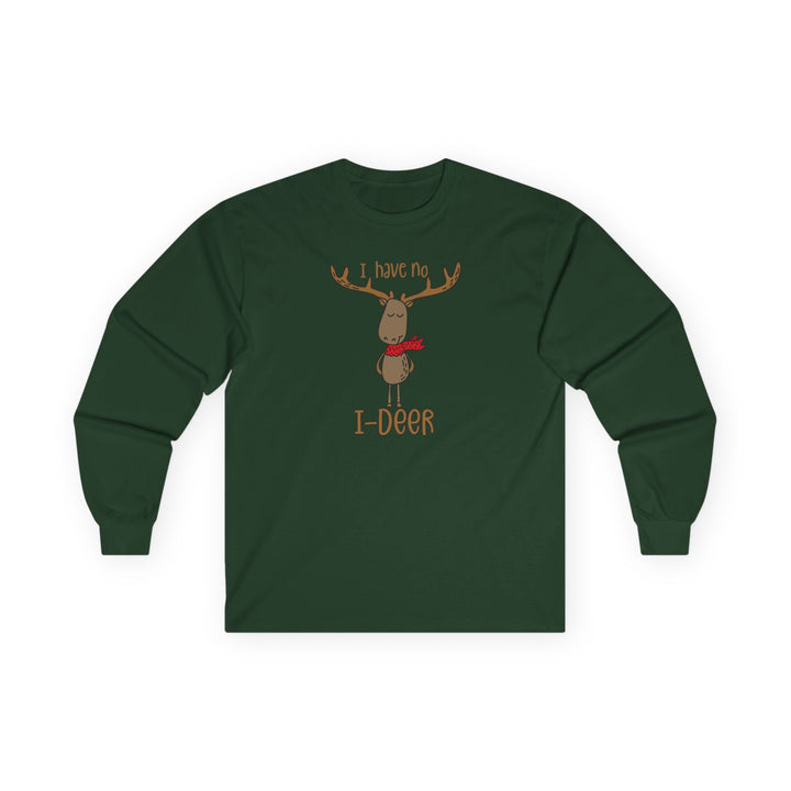 I Have No I-Deer - Unisex Ultra Cotton Long Sleeve Tee