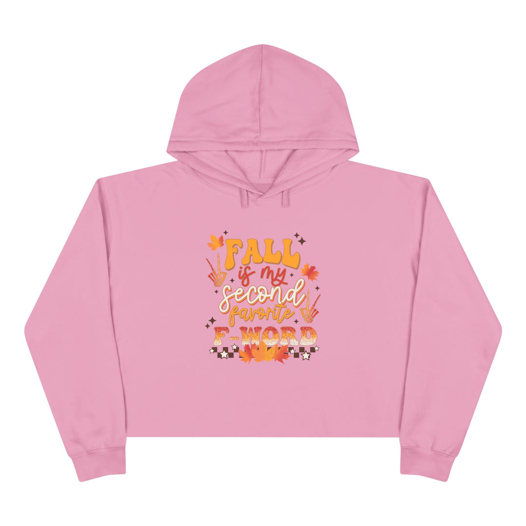 Fall Is My Second Favorite F Word - Crop Hoodie