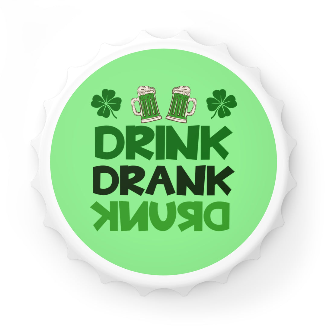 Drink Drank Drunk - Bottle Opener