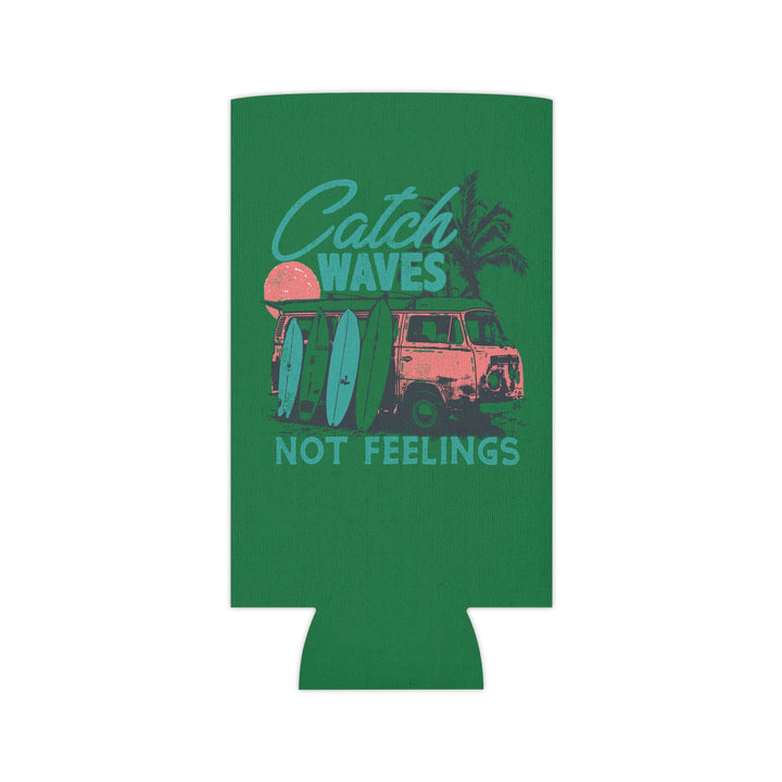 Catch Waves Not Feelings - Can Cooler