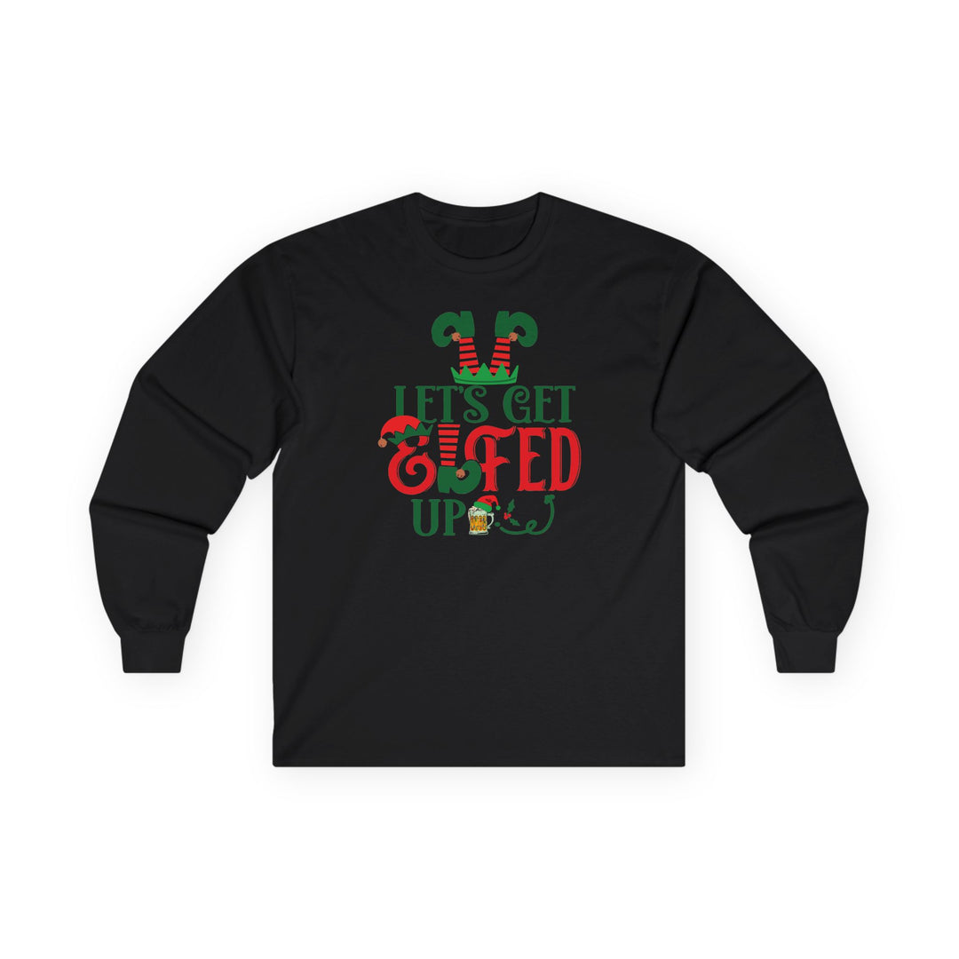 Let's Get Elfed Up - Unisex Ultra Cotton Long Sleeve Tee