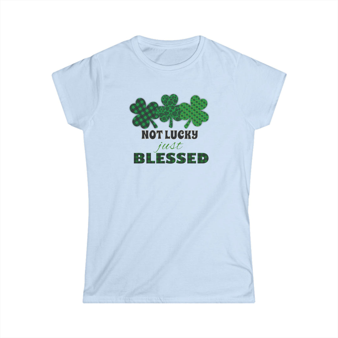 Not Lucky Just Blessed - Women's Softstyle Tee