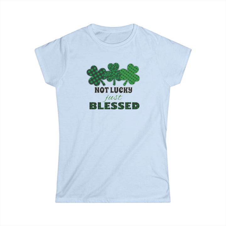 Not Lucky Just Blessed - Women's Softstyle Tee