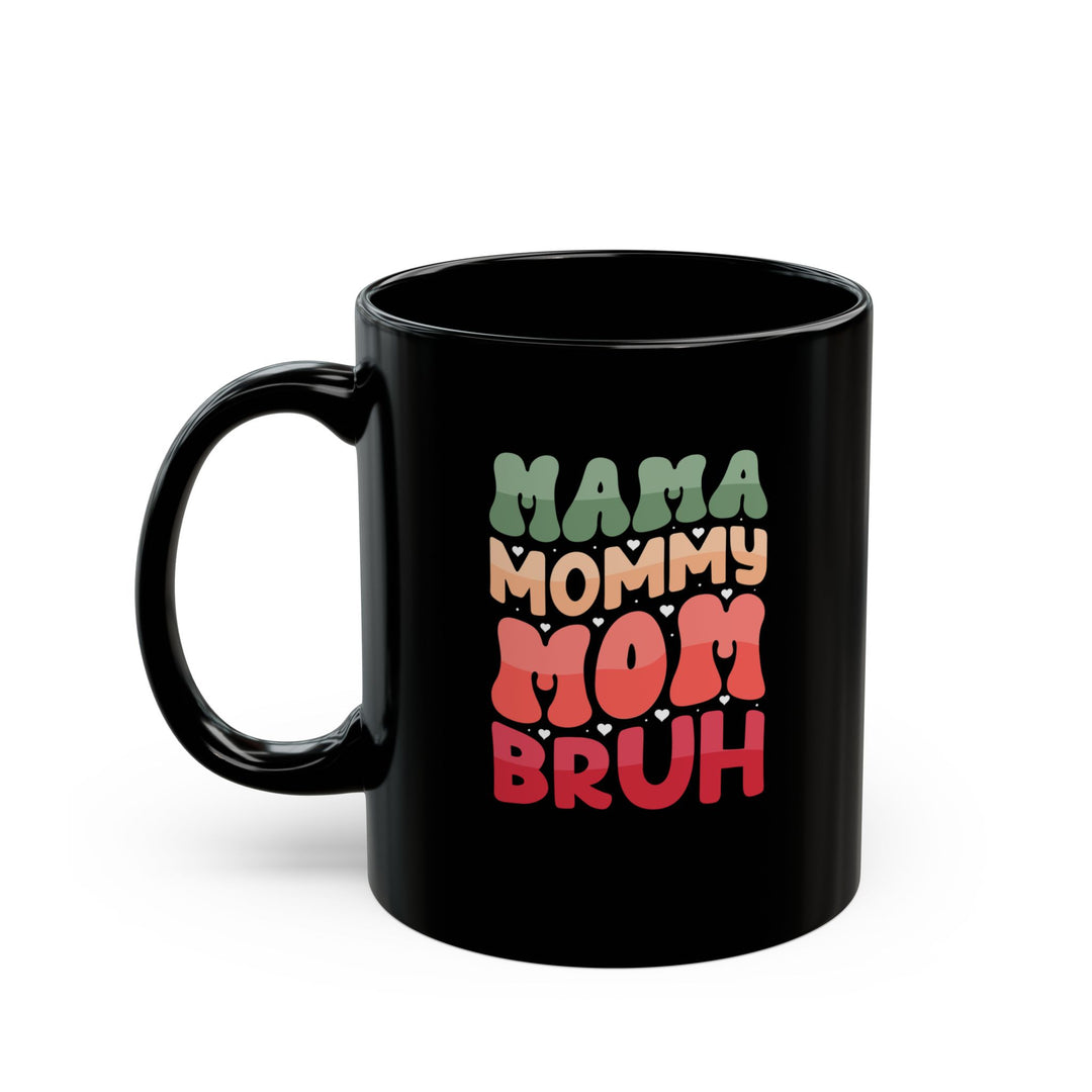 Mama Bruh - Black Mug (11oz, 15oz)