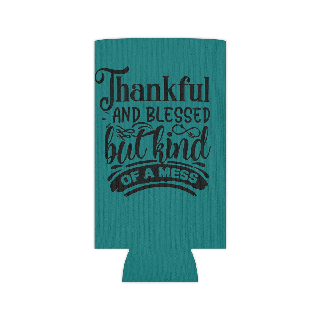 Thankful Blessed And Kind Of A Mess – Can Cooler
