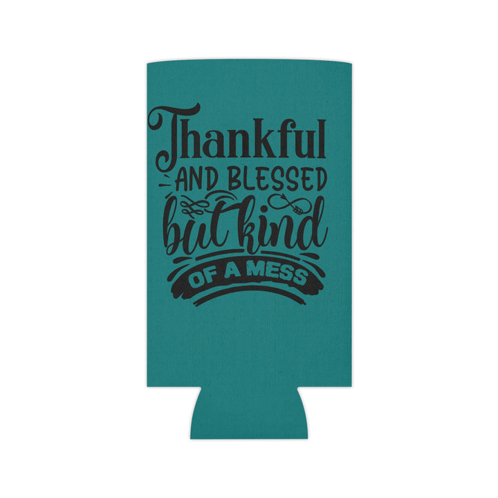 Thankful Blessed And Kind Of A Mess – Can Cooler