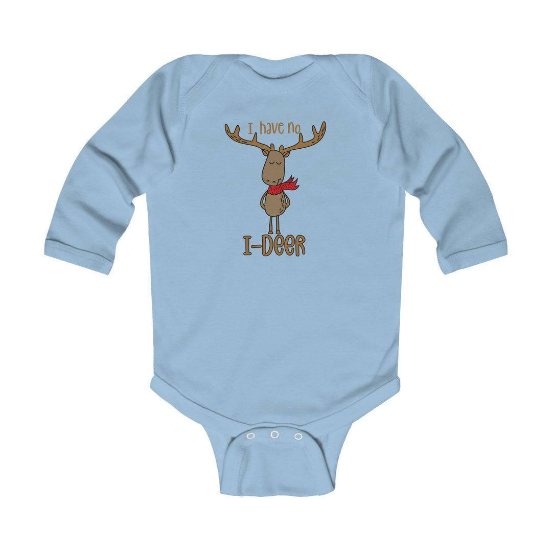 I Have No I-Deer - Infant Long Sleeve Bodysuit