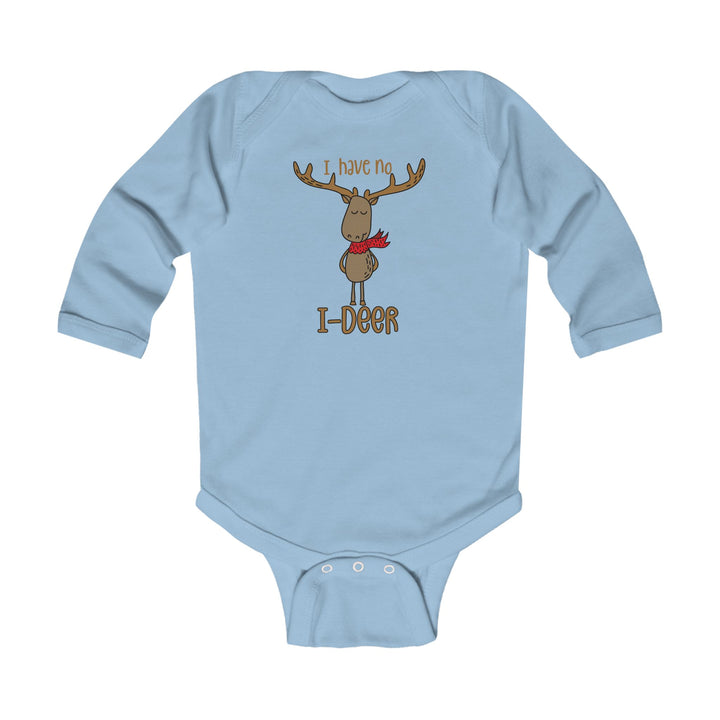 I Have No I-Deer - Infant Long Sleeve Bodysuit