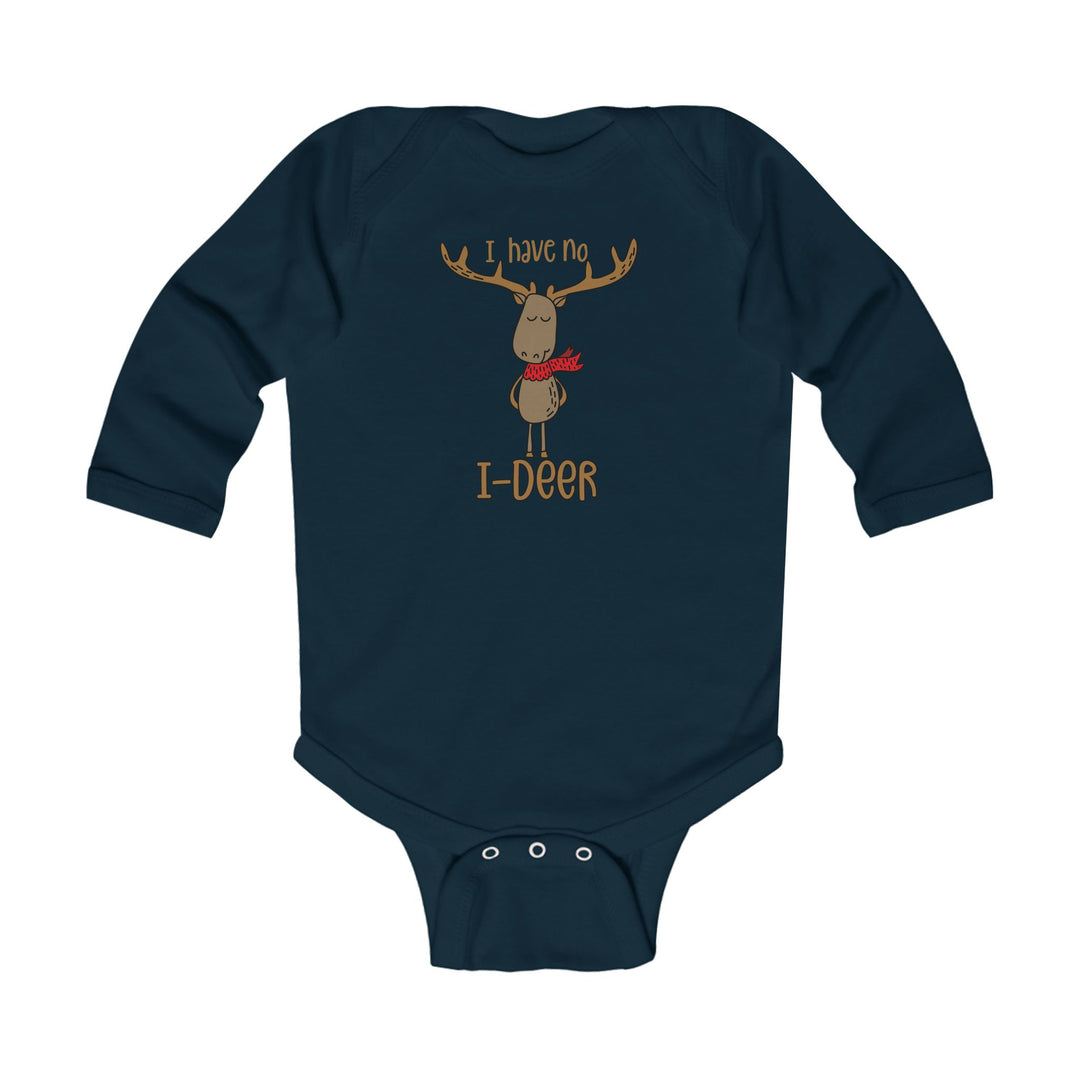 I Have No I-Deer - Infant Long Sleeve Bodysuit