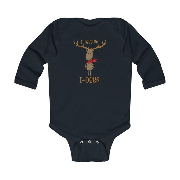 I Have No I-Deer - Infant Long Sleeve Bodysuit
