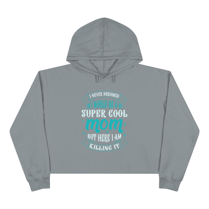 Super Cool Mom - Crop Hoodie