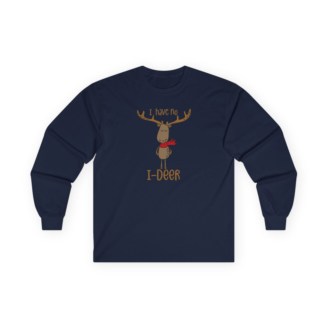 I Have No I-Deer - Unisex Ultra Cotton Long Sleeve Tee