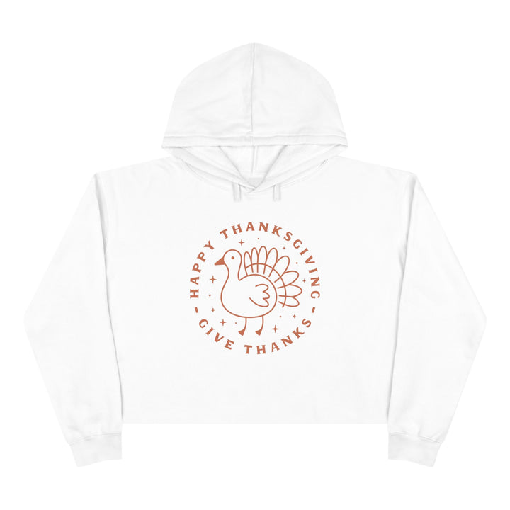 Happy Thanksgiving Give Thanks - Crop Hoodie