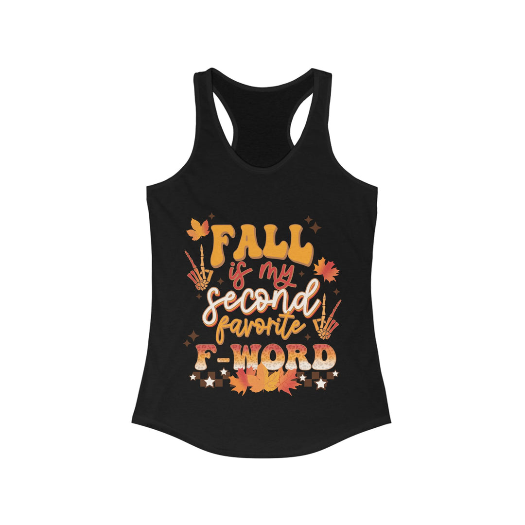Fall Is My Second Favorite F Word - Women's Ideal Racerback Tank