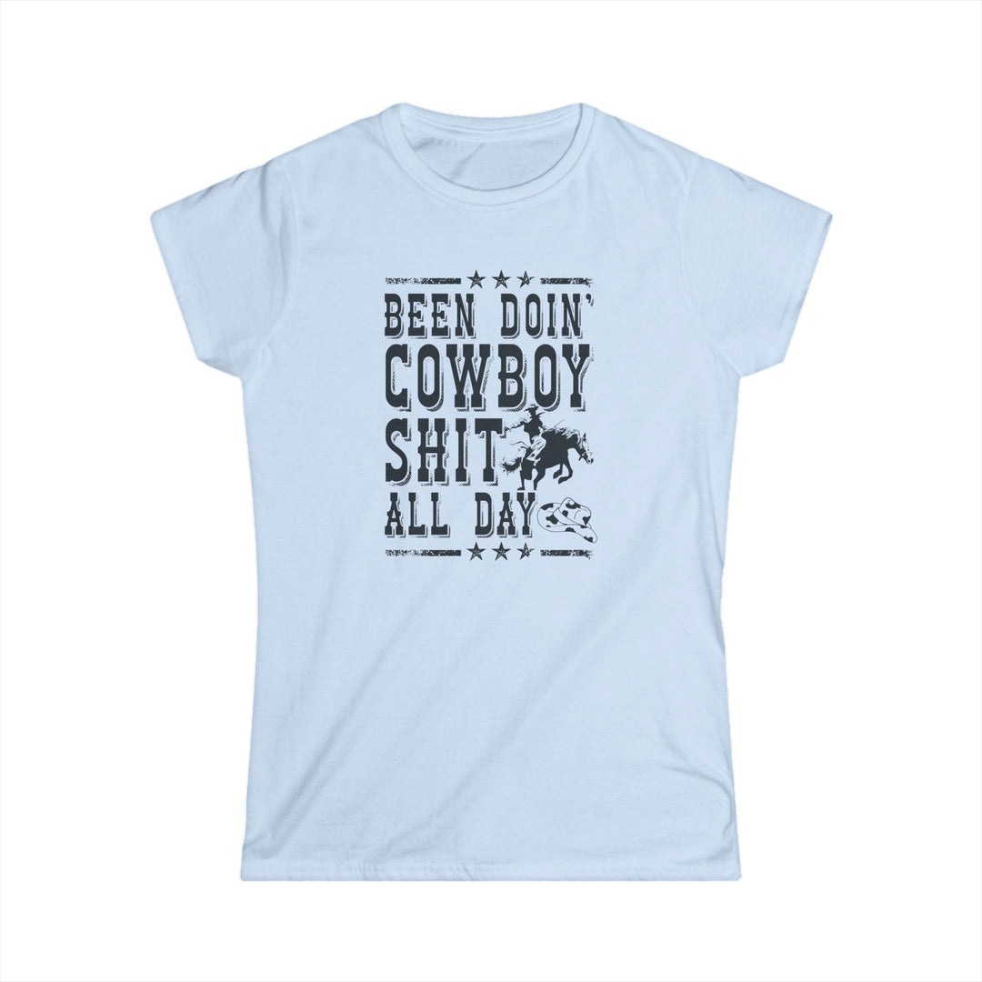 Been Doin' Cowboy Sh*t - Women's Softstyle Tee