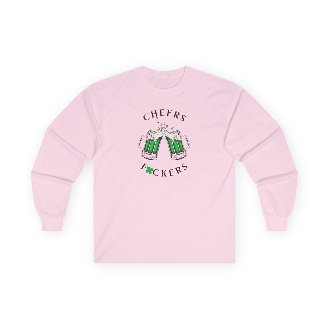 Cheers F*ckers - Unisex Ultra Cotton Long Sleeve Tee