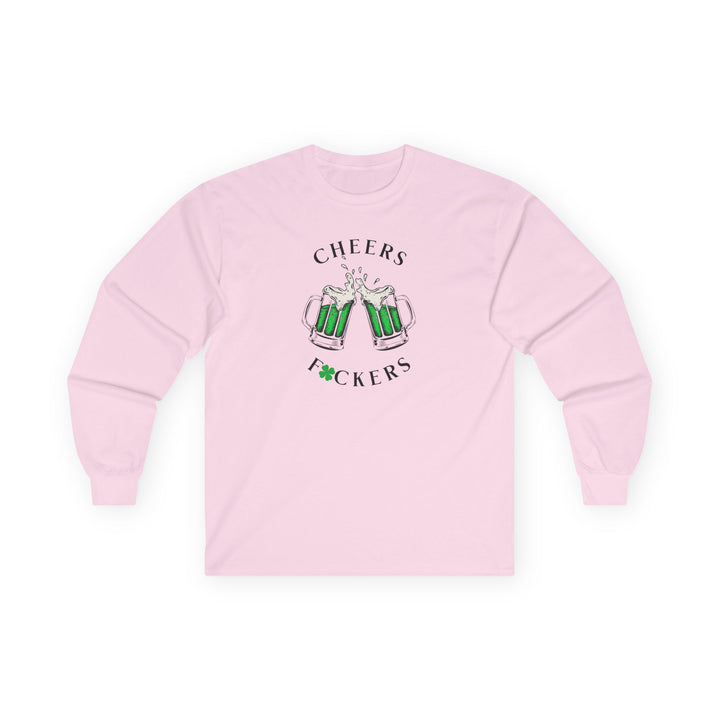 Cheers F*ckers - Unisex Ultra Cotton Long Sleeve Tee