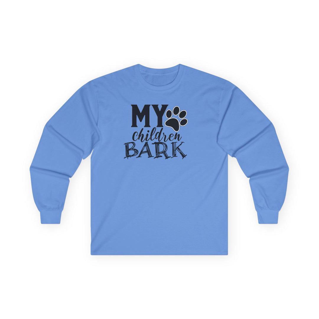My Children Bark - Unisex Ultra Cotton Long Sleeve Tee