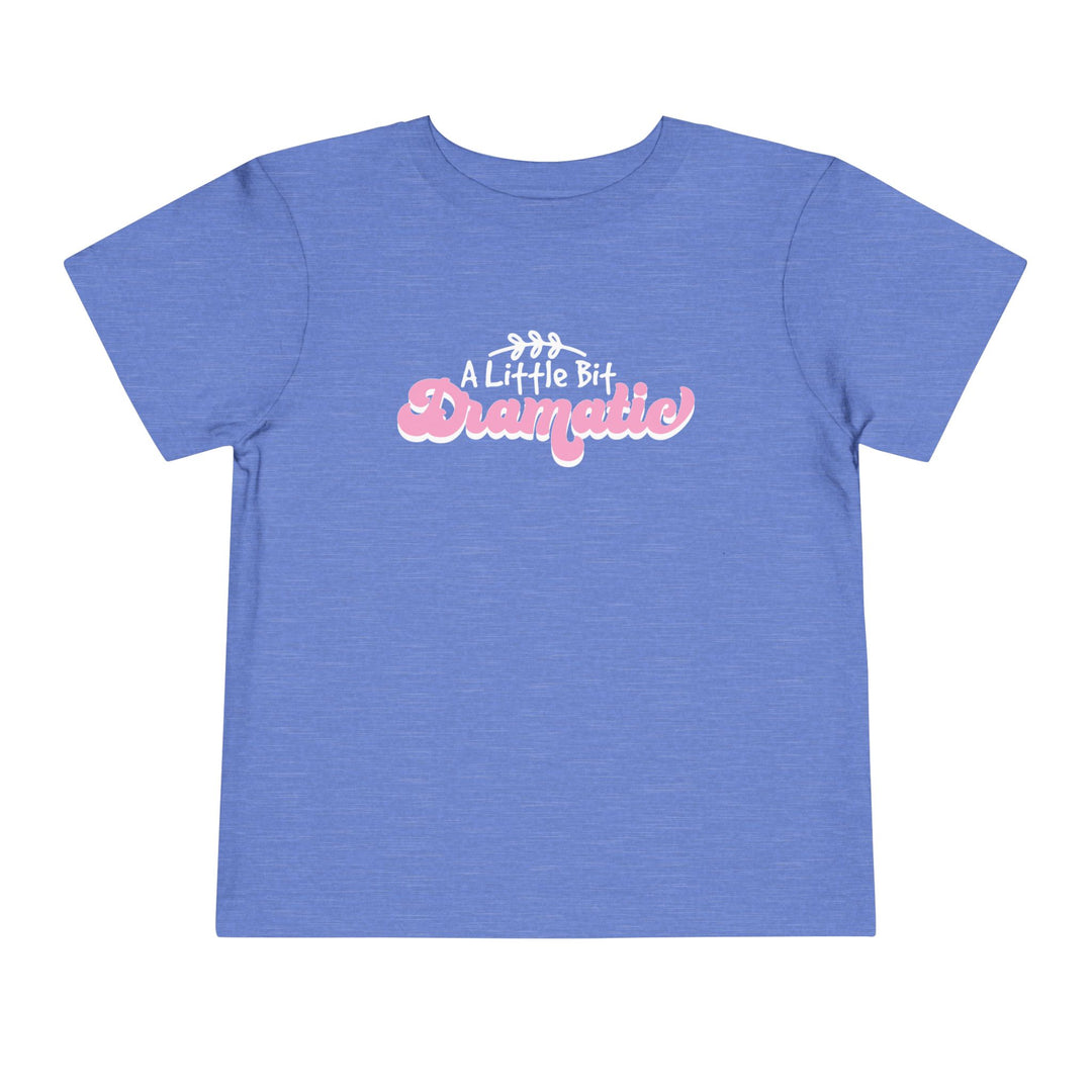 Little Bit Dramatic - Toddler Short Sleeve Tee