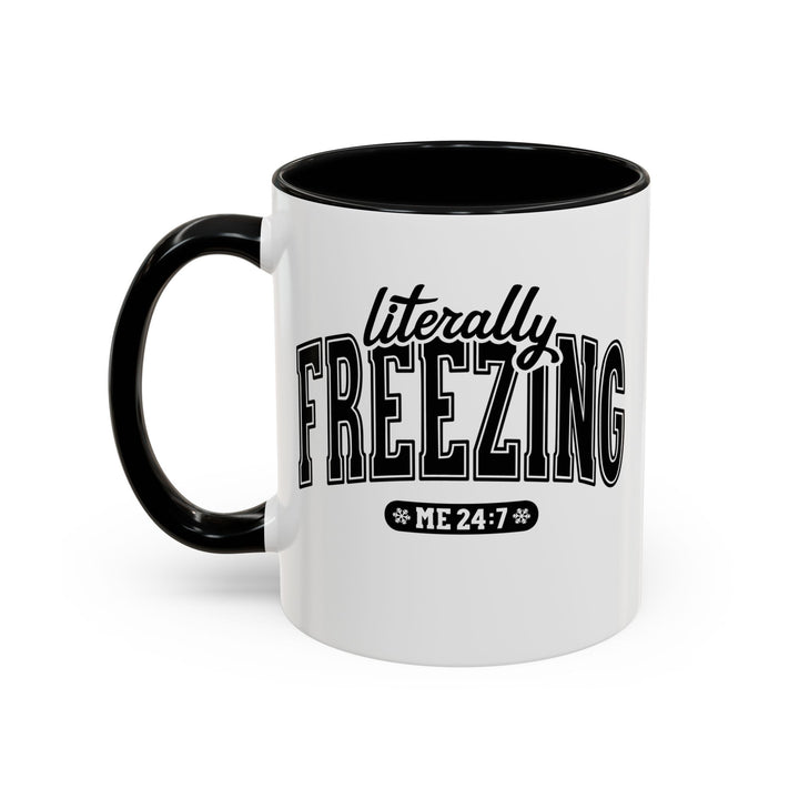 Literally Freezing - Accent Coffee Mug (11, 15oz)