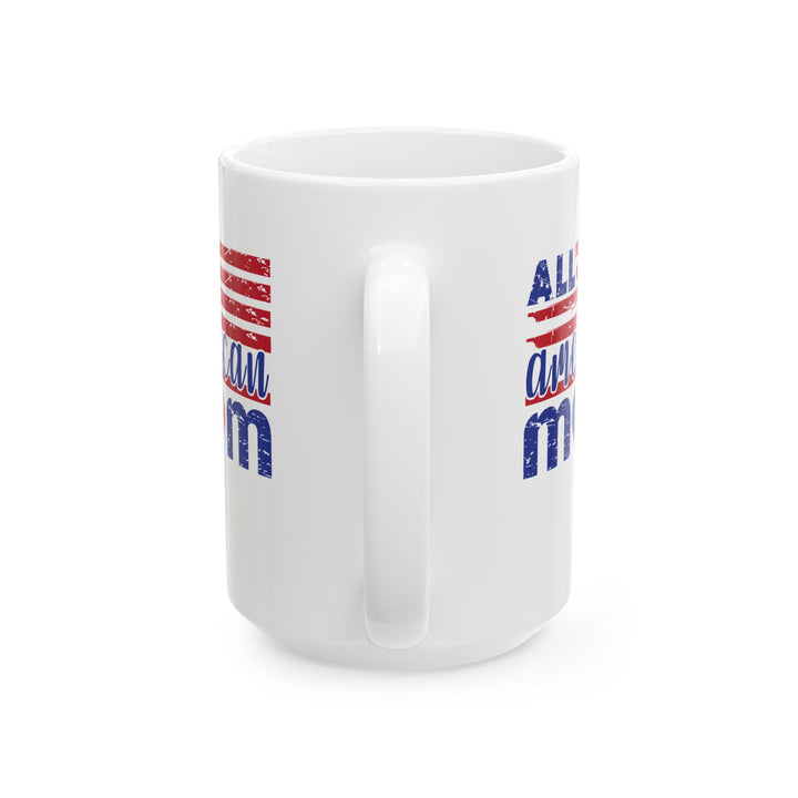 All American Mom - Ceramic Mug - 11oz & 15oz