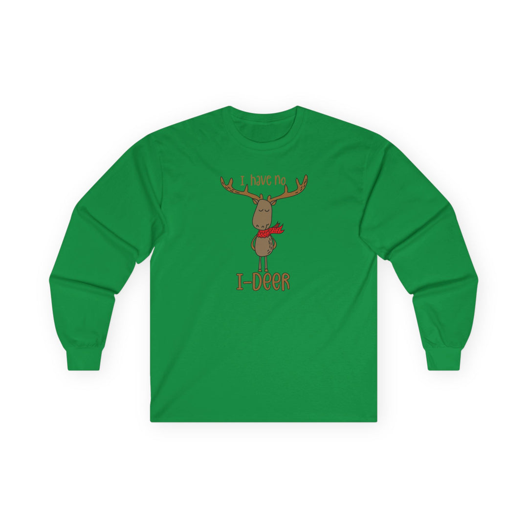 I Have No I-Deer - Unisex Ultra Cotton Long Sleeve Tee