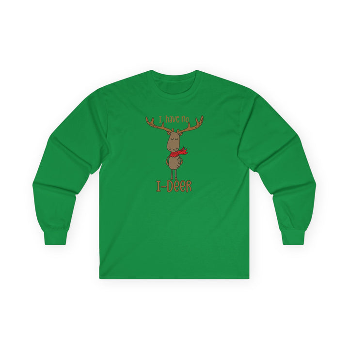 I Have No I-Deer - Unisex Ultra Cotton Long Sleeve Tee