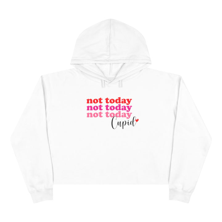 Not Today Cupid - Crop Hoodie